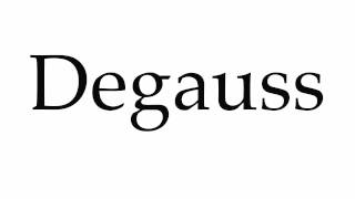 How to Pronounce Degauss [upl. by Gaile]