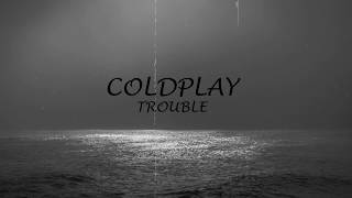 COLDPLAY  TROUBLE  LYRICS [upl. by Talyah]