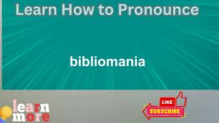 How to Pronounce bibliomania [upl. by Asseret984]