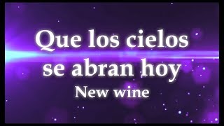 Que los cielos se abran hoy New Wine Letra [upl. by Hamlen]