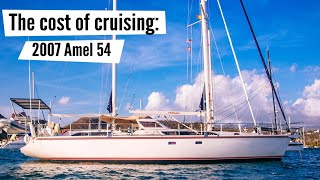 2007 Amel 54 why pros cons and costs  The cost of cruising compared  Part 3 [upl. by Aggarwal570]