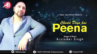 CHODD DIYA HAI PEENA  ARVINDER SINGH  SHARAB  LATEST  2019  GHAZAL [upl. by Hcnarb]