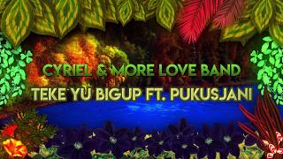 Cyriel  Teke Yu Bigup featuring More Love Band and Pukusjani [upl. by Lasley383]