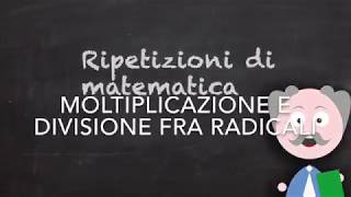 Moltiplicazione e divisione fra radicali [upl. by Arykahs]