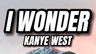 Kanye West  I Wonder Lyrics 1 Hour Version [upl. by Eatnuhs841]