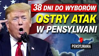 TRUMP OSTRO ATAKUJE 38 dni do WYBORÓW w USA  PENSYLWANIA [upl. by Hnim]