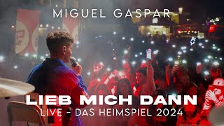 Miguel Gaspar  Lieb mich dann LIVE  das Heimspiel 2024 [upl. by Glavin]