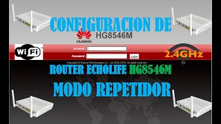 RESET Y CONFIGURACIÓN MODO REPETIDOR ECHOLIFE HG8546M HUAWEI [upl. by Grazia]