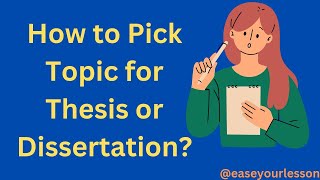 How to Pick a Topic for Thesis or Dissertationeaseyourlessons phdthesisthesiswriting [upl. by Sawtelle]