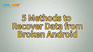 Broken Android Data Recovery 5 Methods to Get Data from a Broken Android Phone [upl. by Ardra558]