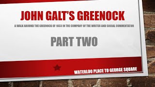 John Galts Greenock Part Two From Waterloo Place to George Square [upl. by Hadihahs728]