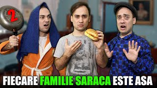 Fiecare FAMILIE SARACA este asa 2 [upl. by Ecilef653]