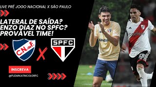 LIVE PRÉ JOGO NACIONAL X SÃO PAULO ENZO DIAZ PODE CHEGAR MOREIRA DE SAÍDA E PROVÁVEL TIME [upl. by Tracay]