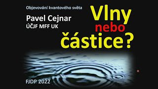 Pavel Cejnar Vlny nebo částice MFFFJDP 1442022 [upl. by Arratoon]