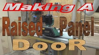 Making A Raised Panel Door Full Video  155 [upl. by Kern]