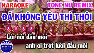 Karaoke Đã Không Yêu Thì Thôi Nhạc Sống Remix Tone Nữ [upl. by Tloc249]