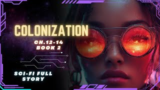 Science Fiction Audiobook  Colonization  Ch1214  Book 2  Full Audiobook [upl. by Nnairda]