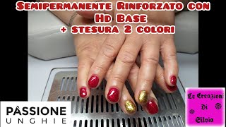 💅 Semipermanente Rinforzato Hd Base Passione Unghie  Stesura 2 Semipermanenti 💅 [upl. by Inez]