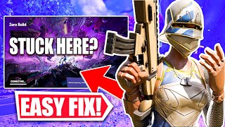 How to Fix Fortnite Stuck on the Connecting Screen When loading Into a Match [upl. by Trescha]