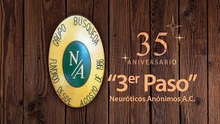 Tercer Paso Neuróticos Anónimos 35 Aniversario Grupo Búsqueda [upl. by Nnyleimaj955]