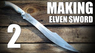 Making Elven Sword Part 2 [upl. by Laith]