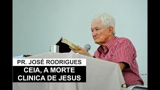 PR JOSÉ RODRIGUES MCM  CEIA  A MORTE CLINICA DE JESUS PART 1 [upl. by Egag]