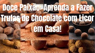 Doce Paixão Aprenda a Fazer Trufas de Chocolate com Licor em Casa [upl. by Macdonell]