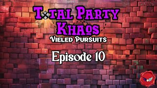 Total Party Khaos  Arc 3 Vieled Pursuits  Ep 10  DampD 5e [upl. by Eibocaj]