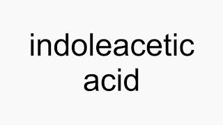 How to pronounce indoleacetic acid [upl. by Nylanna59]