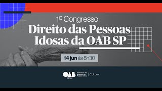 1º CONGRESSO DIREITO DAS PESSOAS IDOSAS DA OAB SP [upl. by Itsuj]