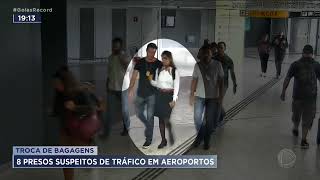 TROCA DE BAGAGENS 8 PRESOS SUSPEITOS DE TRÁFICO EM AEROPORTOS [upl. by Boy503]