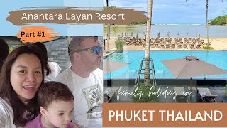 Family vacation  Phuket Thailand part 1  Anantara Layan Resort [upl. by Ytomit]