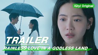 Trailer Rainless Couple  Rainless Love in a Godless Land  无神之地不下雨  iQiyi Original [upl. by Zima]