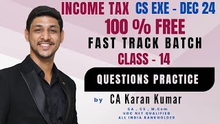 INCOME TAX LEC14  CS EXE DEC 2024 FAST TRACK  TAX LAWS  REVISION CA KARAN KUMAR onlineclasses [upl. by Territus]