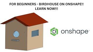 How To Make a BIRDHOUSE on Onshape CAD Beginner Tutorial [upl. by Loziram]