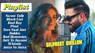 Dilpreet Dhillon All Songs 2024  Dilpreet Dhillon Jukebox  Dilpreet Dhillon NonStop  Punjabi Song [upl. by Arrek]