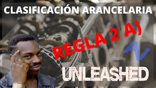 SISTEMA ARMONIZADO  REGLA 2 A COMPRENSIÓN TOTAL  CLASIFICACIÓN ARANCELARIA [upl. by Nolla]