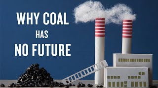 Why Coal Has No Future [upl. by Adnarb570]