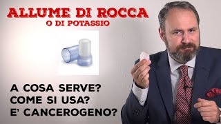 ALLUME DI ROCCA o di Potassio A cosa serve Come si usa E cancerogeno [upl. by Aylsworth974]