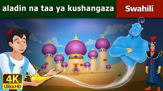 Aladin na taa ya kushangaza  Aladdin and The Magic Lamp in Swahili  Swahili Fairy Tales [upl. by Nauqahs805]