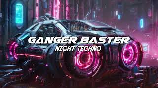 Ganger Baster  Night Techno Car Bass Vibe [upl. by Luz]