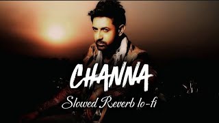 Channa ♡ Slowed Reverb lofi ♡ Gippy Grewal ♡ punjabi old song ✯ gippy grewal old songs ♡viral [upl. by Errehs962]