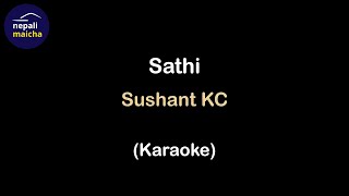 Sathi Karaoke  Sushant KC [upl. by Yeta398]