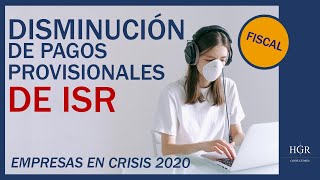 Disminución de pagos provisionales de ISR  HGR Consultores [upl. by Akitahs973]