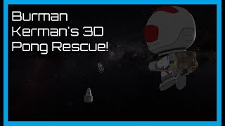 KSP Rescuing Burman Kerman with 3D Pong [upl. by Aitnom716]