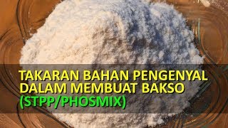 TAKARAN BAHAN PENGENYAL DALAM MEMBUAT BAKSO STPPPHOSMIX [upl. by Ares]