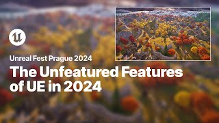 The Unfeatured Features of Unreal Engine in 2024  Unreal Fest 2024 [upl. by Aitekram406]