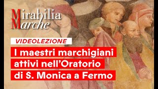 MIRABILIA MARCHE  I maestri marchigiani attivi nellOratorio di S Monica  VIDEOLEZIONE [upl. by Annayar]