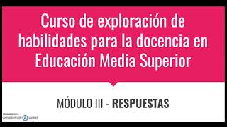 Curso de exploración de habilidades para la docencia en Educación Media Superior  RESPUESTAS [upl. by Brander]