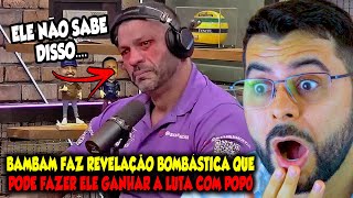 BAMBAM FAZ REVELAÇÃO BOMBÁSTICA QUE PODE FAZER COM QUE ELE GANHE O POPÓ NA LUTA [upl. by Lashond]